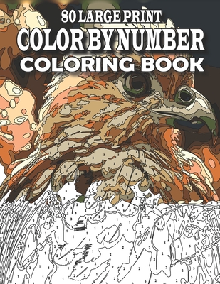 80 Large Print Color By Number Coloring Book: Large Print Color by Number Book with birds, flowers, animals, butterfly and more (color by number for adults) - Lane, Creekside