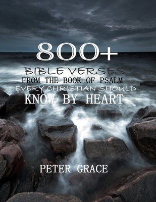 800+ Bible verses from the book of psalm every Christian should know by heart - Prince, Joseph (Foreword by), and Meyer, Joyce (Foreword by), and Lucado, Max (Foreword by)