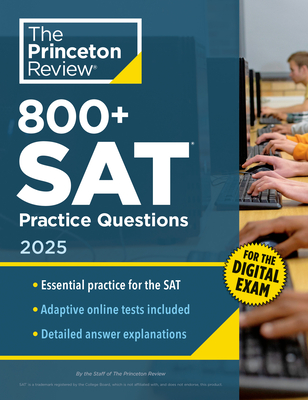 800+ SAT Practice Questions, 2025: In-Book + Online Practice Tests for the Digital SAT - The Princeton Review