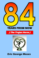 84 Years From Now: The Trojan Horse