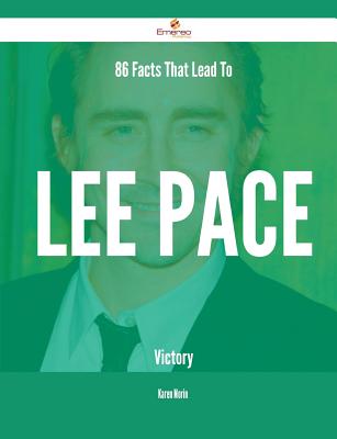 86 Facts That Lead to Lee Pace Victory - Morin, Karen