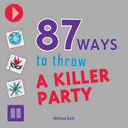 87 Ways to Throw a Killer Party
