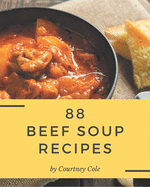 88 Beef Soup Recipes: Best Beef Soup Cookbook for Dummies