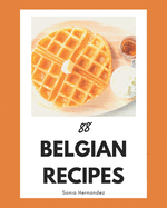 88 Belgian Recipes: A Belgian Cookbook You Will Love