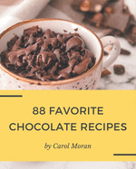 88 Favorite Chocolate Recipes: The Highest Rated Chocolate Cookbook You Should Read