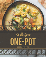 88 One-Pot Recipes: The Best-ever of One-Pot Cookbook
