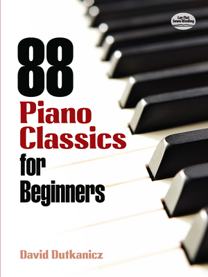 88 Piano Classics for Beginners - Dutkanicz, David, and Classical Piano Sheet Music