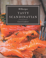 88 Tasty Scandinavian Recipes: Making More Memories in your Kitchen with Scandinavian Cookbook!