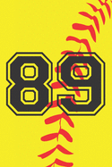 89 Journal: A Softball Jersey Number #89 Eighty Nine Notebook For Writing And Notes: Great Personalized Gift For All Players, Coaches, And Fans (Yellow Red Black Ball Print)