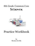 8th Grade Common Core Science Practice Workbook: Chemical Reactions