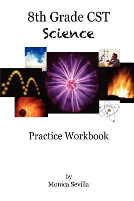 8th Grade CST Science Practice Workbook - Sevilla, Monica