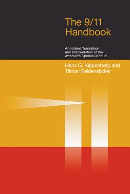 9/11 Handbook: Annotated Translation and Interpretation of the Attackers' Spiritual Manual - Kippenberg, Hans G, and Seidensticker, Tilman