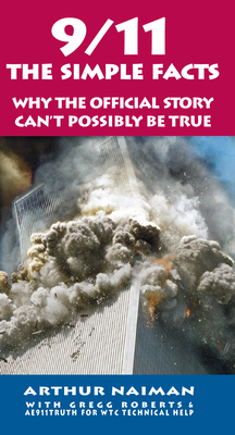 9/11: The Simple Facts: The Simple Facts - Naiman, Arthur, and Roberts, Gregg