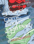 9 Panel Comic Book Idea Pad: Let Your Art Flow from Panel to Panel Enabling Your Creations to Come to Life.