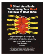 9 Silent Assailants Threatening Your Heart and How to Beat Them: A practical handbook on nutrition and supplements to help protect you both before and after the fact using the nine spear strategy