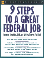 9 Steps to a Great Federal Job: Learn the Knowledge, Skills, and Abilities That Get You Hired!