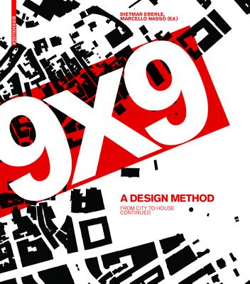 9 X 9 - A Method of Design: From City to House Continued - Eberle, Dietmar (Editor), and Aicher, Florian (Editor)