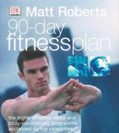 90 Day Fitness Plan - Roberts, Matt, and Emerson-Roberts, Gillian (Editor)