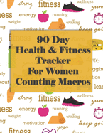 90 Day Health and Fitness Tracker For Women Counting Macros: Check out this amazing health and fitness tracker and macros recorder to help you achieve long term results!