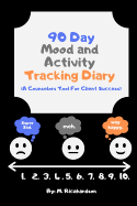 90 Day Mood and Activity Tracking Diary: A Counselors Tool For Client Success