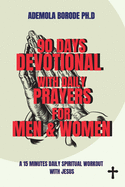 90 Days Daily Devotional with Daily Prayers for Men & Women: A 15 Minutes Daily Spiritual Workout with Jesus