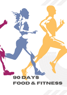 90 Days: Food & Fitness