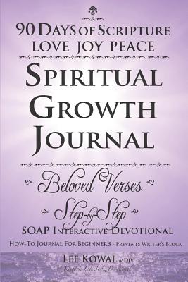 90 Days of Scripture - Love Joy Peace: Spiritual Growth Journal - Beloved Verses / Daily Gratitude - Kowal MDIV, Lee