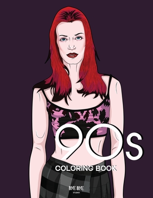 90s FASHION COLORING BOOK: A Fashion Coloring Book for adults and teenagers - Studio, Bye Bye