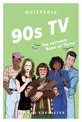 90s TV Quizpedia: The ultimate book of trivia - Koelmeyer, Hannah