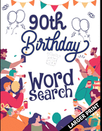 90th Birthday Word Search: 90th Birthday Larger Print Puzzle Book Gift Ideas Perfect Alternate to 90 Year Old Birthday Card to Wish.