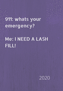 911: whats your emergency. Me: I need a lash fill!: 2020 Diary, plan your life and reach your goals ladies