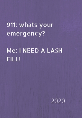 911: whats your emergency. Me: I need a lash fill!: 2020 Diary, plan your life and reach your goals ladies - Monrose, Saint