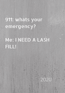 911: whats your emergency. Me: I need a lash fill!: 2020 Diary, plan your life and reach your goals ladies