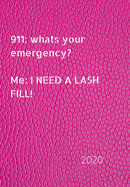 911: whats your emergency. Me: I need a lash fill!: 2020 Diary, plan your life and reach your goals ladies