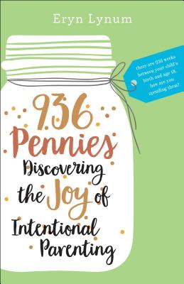 936 Pennies: Discovering the Joy of Intentional Parenting - Lynum, Eryn