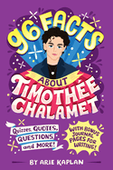 96 Facts about Timothe Chalamet: Quizzes, Quotes, Questions, and More! with Bonus Journal Pages for Writing!