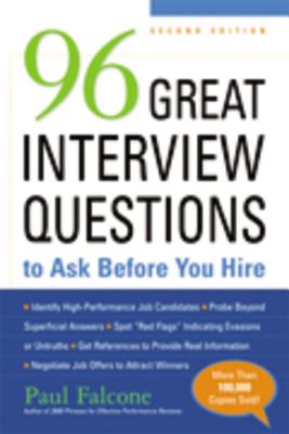 96 Great Interview Questions to Ask Before You Hire - Falcone, Paul