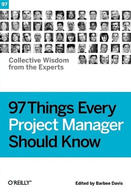 97 Things Every Project Manager Should Know - Davis, Barbee (Editor)