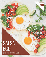 98 Salsa Egg Recipes: A Timeless Salsa Egg Cookbook