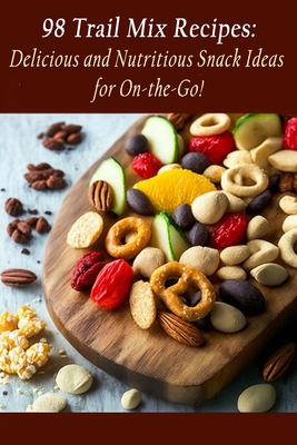 98 Trail Mix Recipes: Delicious and Nutritious Snack Ideas for On-the-Go! - Yuum, The Delicious Destination