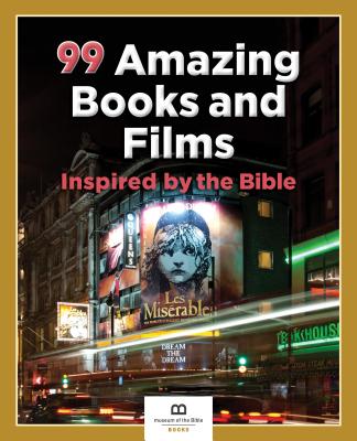 99 Amazing Books and Films Inspired by the Bible - Museum of the Bible Books (Creator)