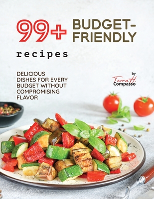 99+ Budget-Friendly Recipes: Delicious Dishes for Every Budget Without Compromising Flavor - H Compasso, Terra