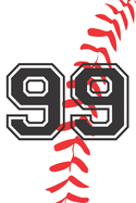 99 Journal: A Baseball Jersey Number #99 Ninety Nine Notebook For Writing And Notes: Great Personalized Gift For All Players, Coaches, And Fans (White Red Black Ball Laces Print)