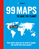 99 Maps to Save the Planet: With an introduction by Chris Packham