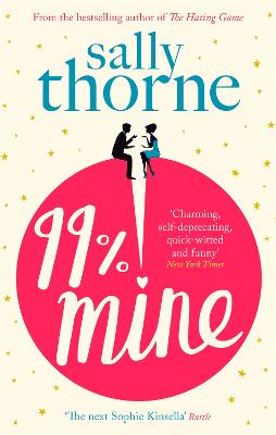 99% Mine: the perfect laugh out loud romcom from the bestselling author of The Hating Game - Thorne, Sally