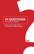 99 Questions for Global Friends: Quality Conversation Starters for Friends from Different Places