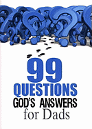 99 Questions God's Answers for Dads