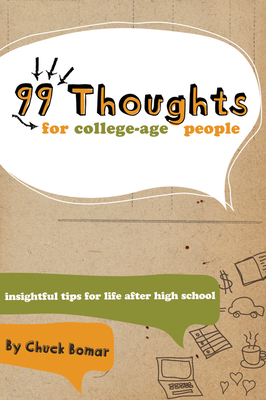 99 Thoughts for College-Age People: Insightful Tips for Life After High School - Bomar, Chuck