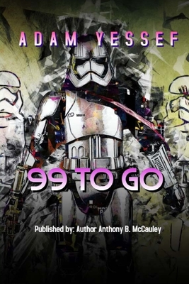 99 To Go: New Version - McCauley, Anthony B (Editor), and Yessef, Adam