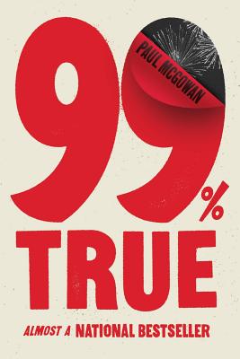 99% True: Almost a National Bestseller - McGowan, Paul